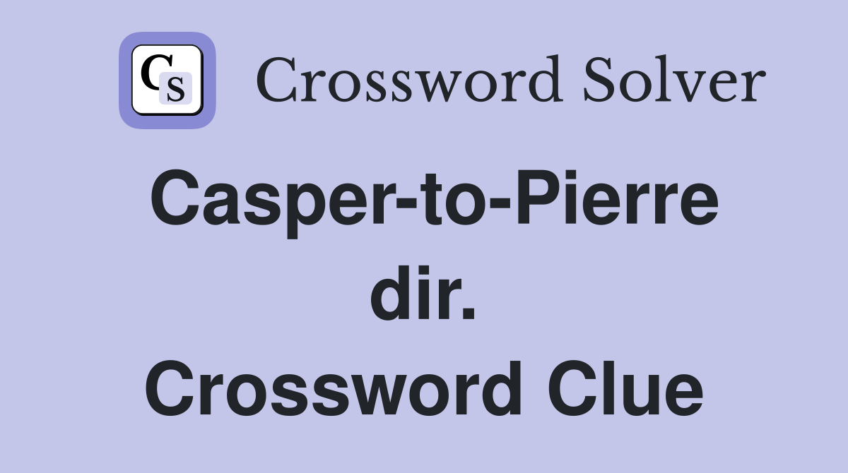 Casper-to-Pierre dir. Crossword Clue