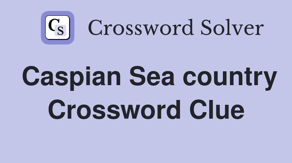 Caspian Sea country Crossword Clue