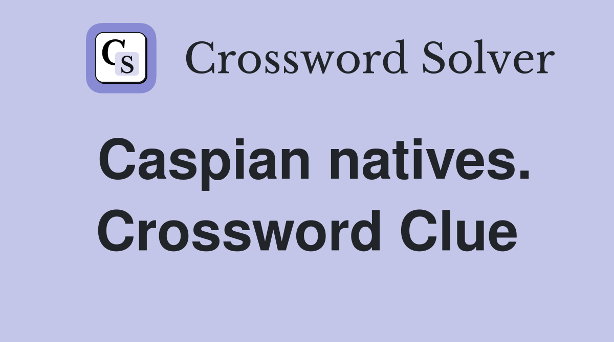 Caspian natives. Crossword Clue