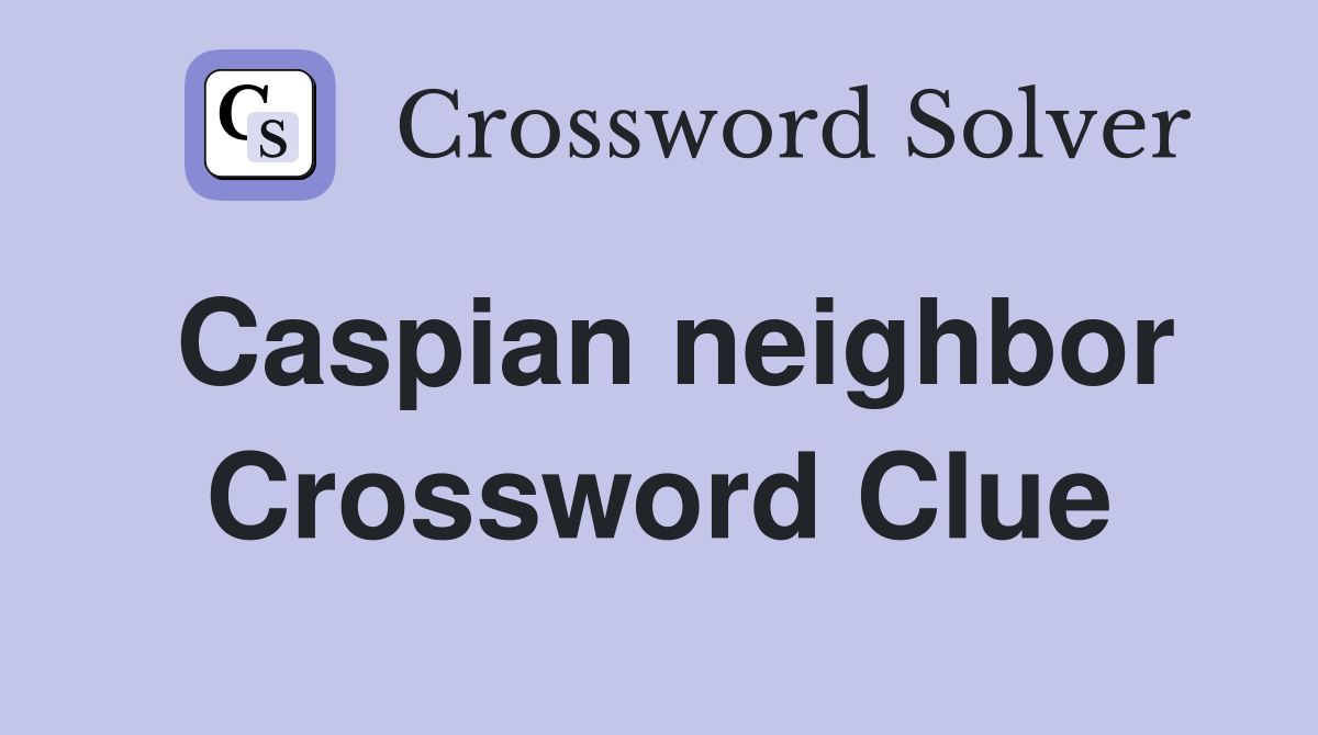 Caspian neighbor Crossword Clue