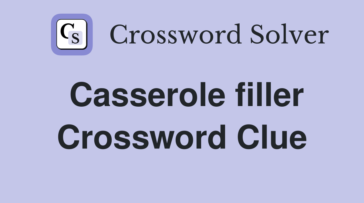 Casserole filler Crossword Clue