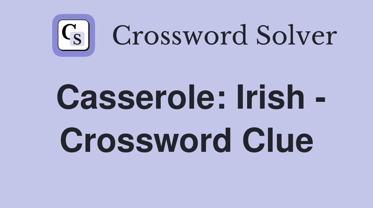 Casserole: Irish - Crossword Clue