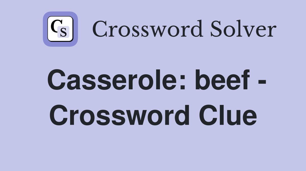 Casserole: beef - Crossword Clue