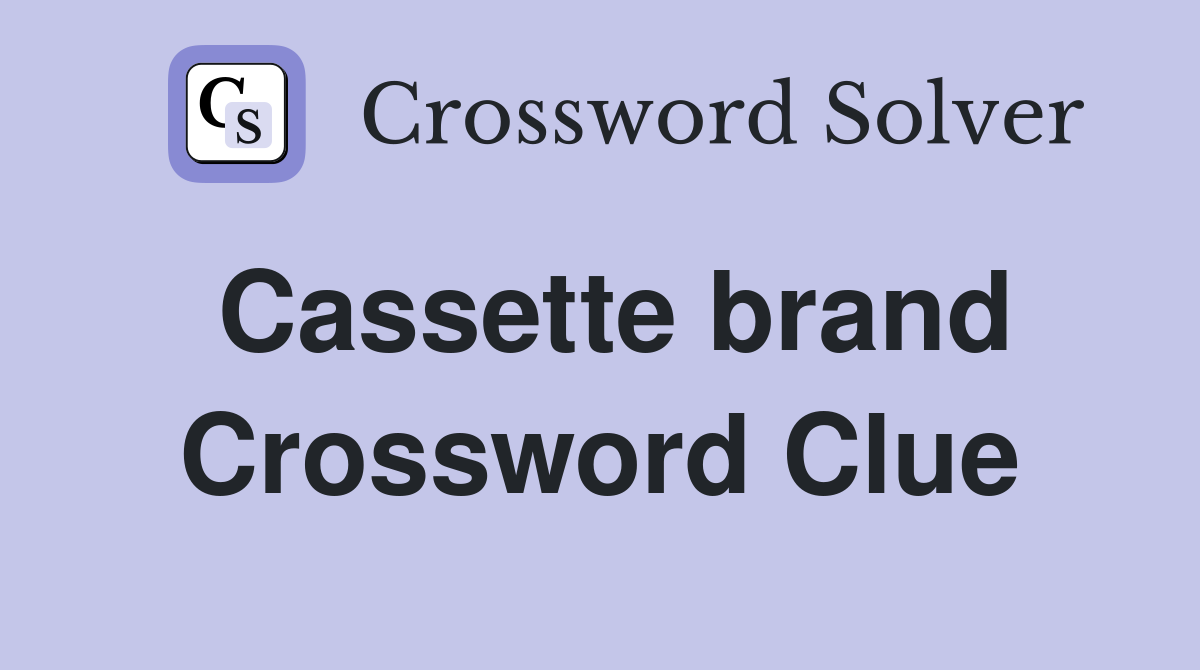 Cassette brand Crossword Clue