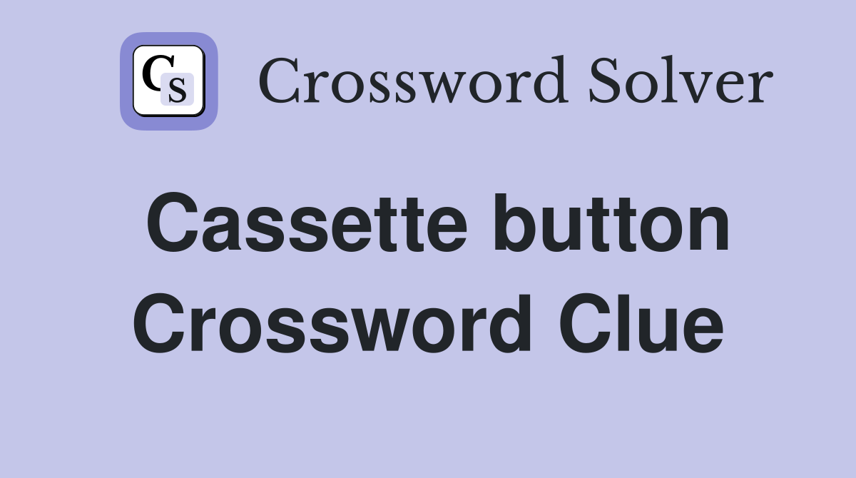Cassette button Crossword Clue