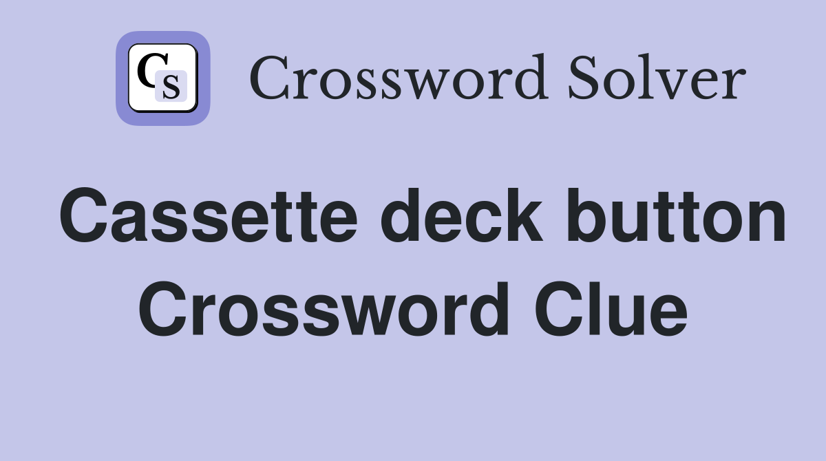 Cassette deck button Crossword Clue