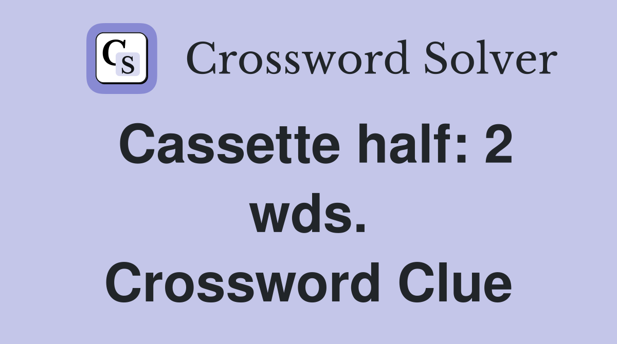 Cassette half: 2 wds. Crossword Clue