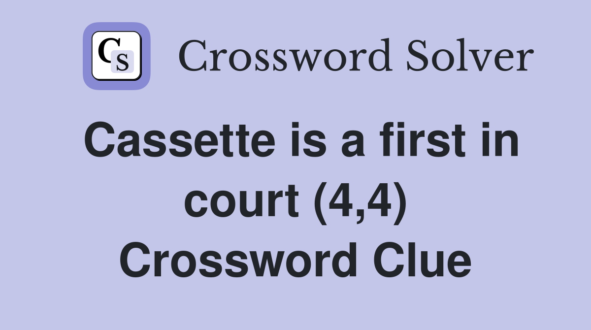 Cassette is a first in court (4,4) Crossword Clue