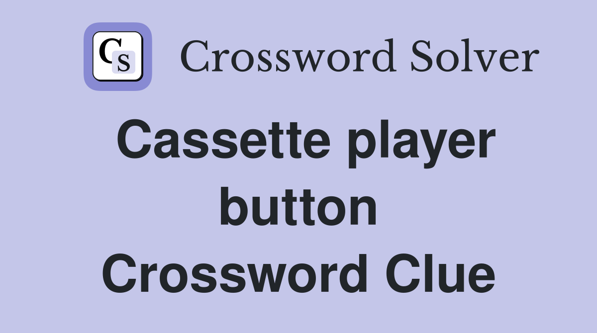 Cassette player button Crossword Clue
