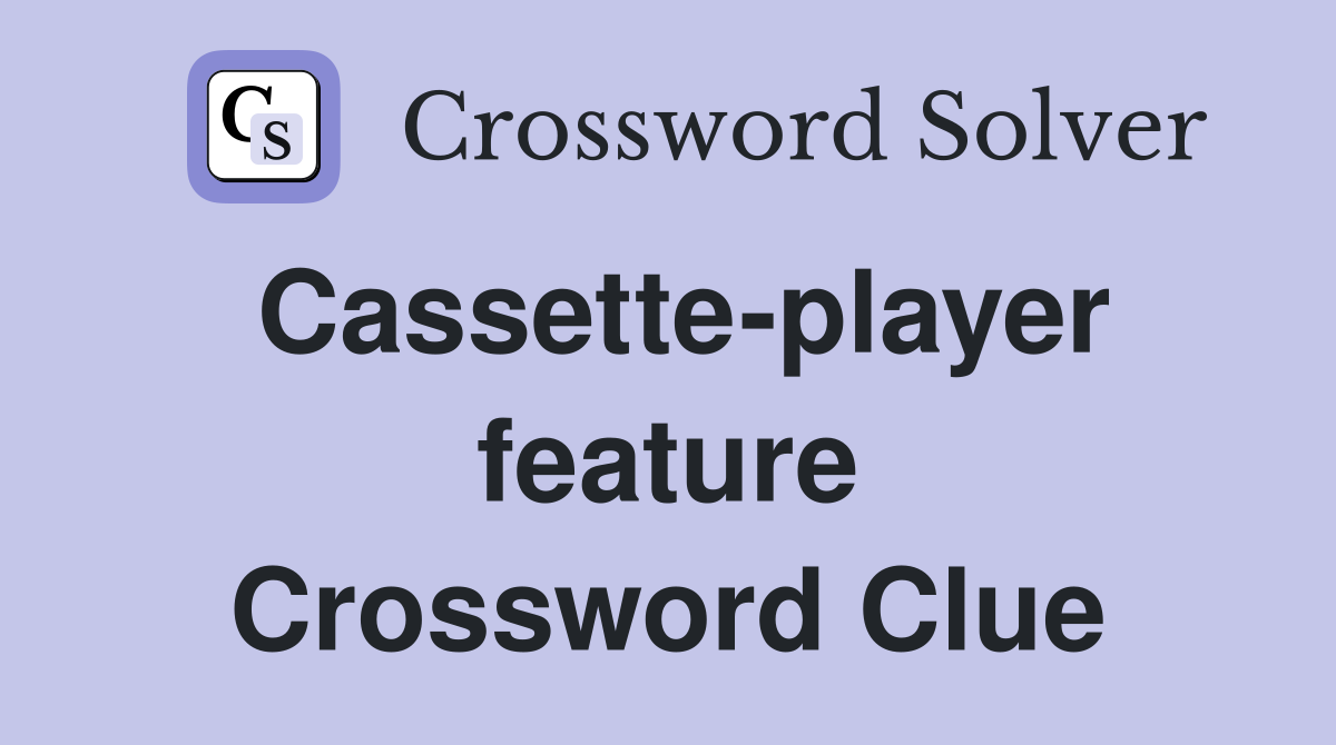 Cassette-player feature Crossword Clue