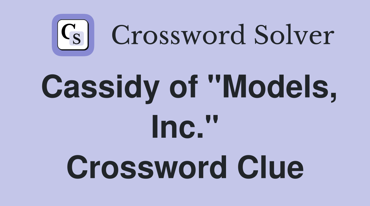 Cassidy of "Models, Inc." Crossword Clue