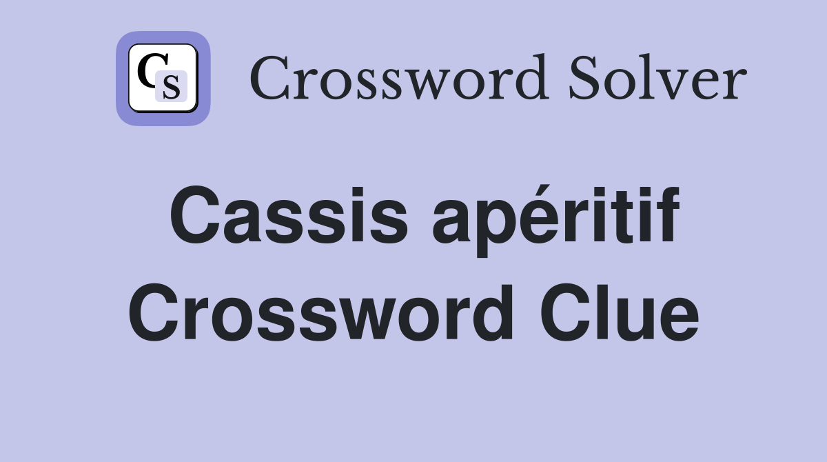 Cassis apéritif Crossword Clue
