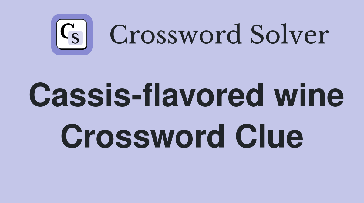 Cassis-flavored wine Crossword Clue