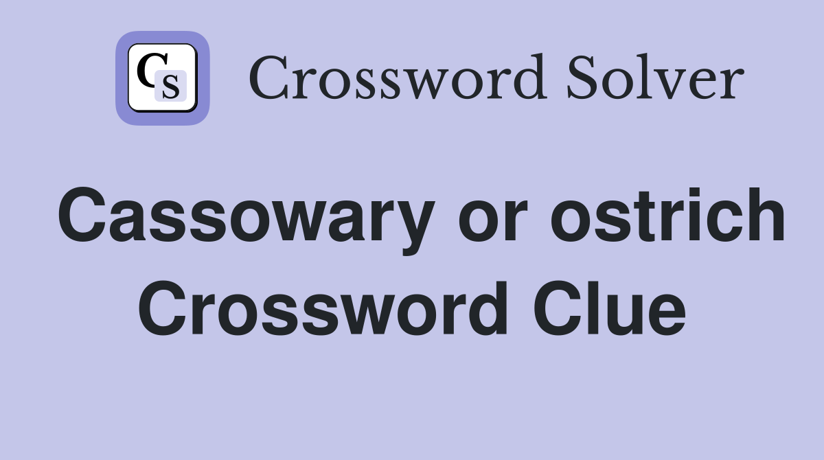 Cassowary or ostrich Crossword Clue