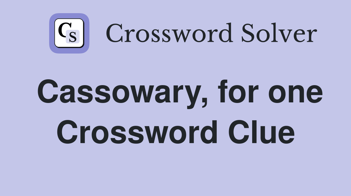 Cassowary, for one Crossword Clue