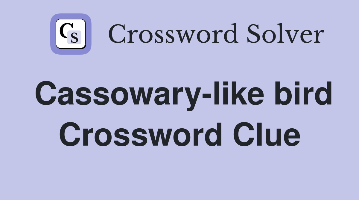 Cassowary-like bird Crossword Clue