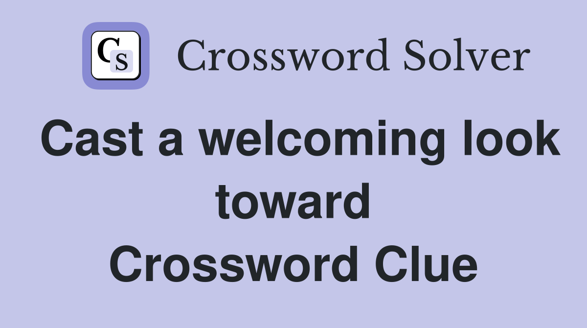 Cast a welcoming look toward Crossword Clue