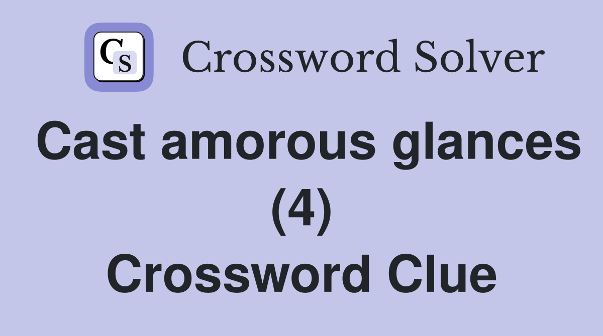 Cast amorous glances (4) Crossword Clue