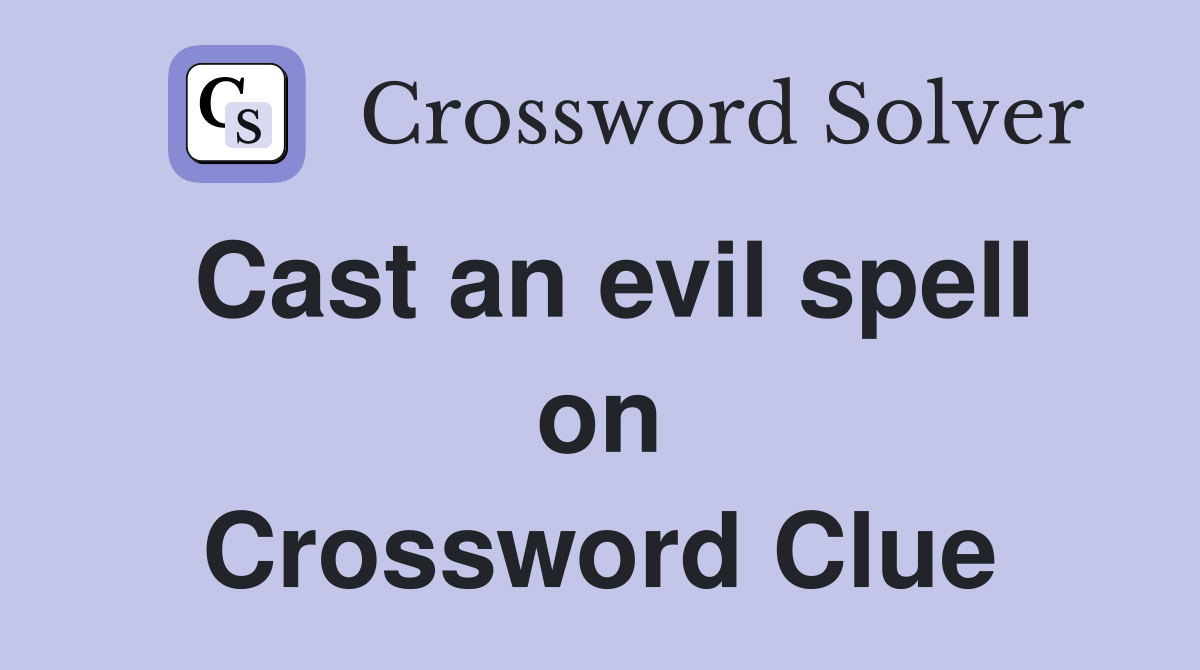 Cast an evil spell on Crossword Clue