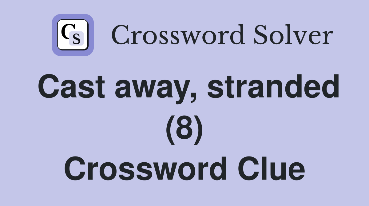 Cast away, stranded (8) Crossword Clue