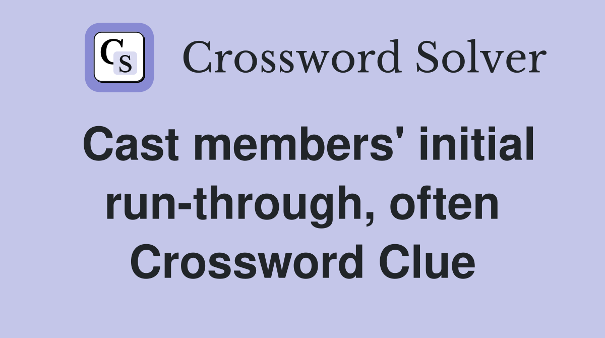 Cast members' initial run-through, often Crossword Clue