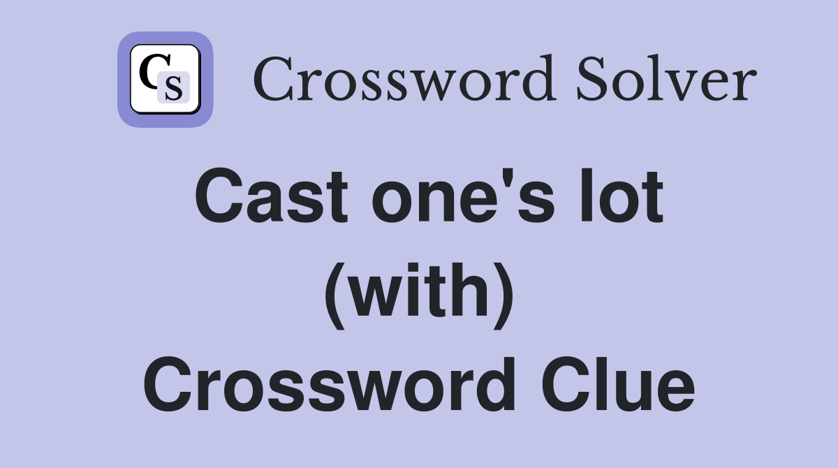 Cast one's lot (with) Crossword Clue