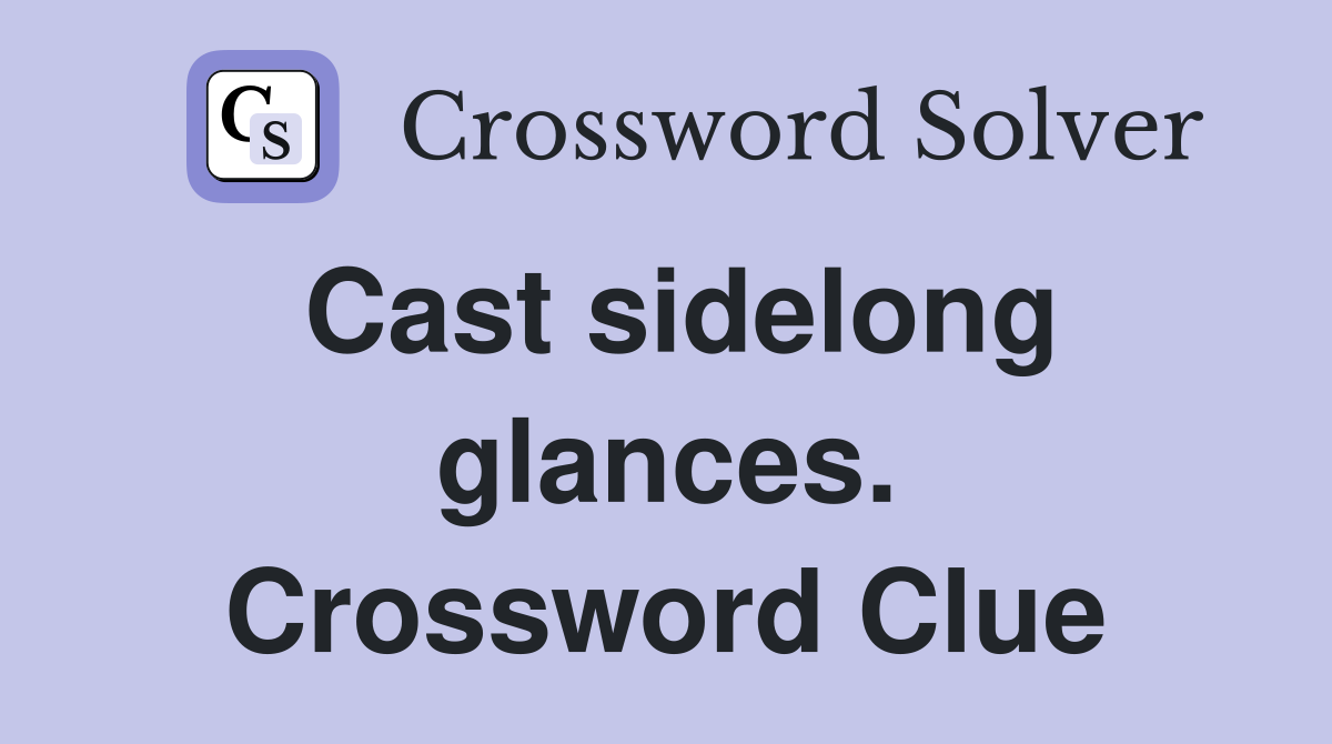 Cast sidelong glances. Crossword Clue