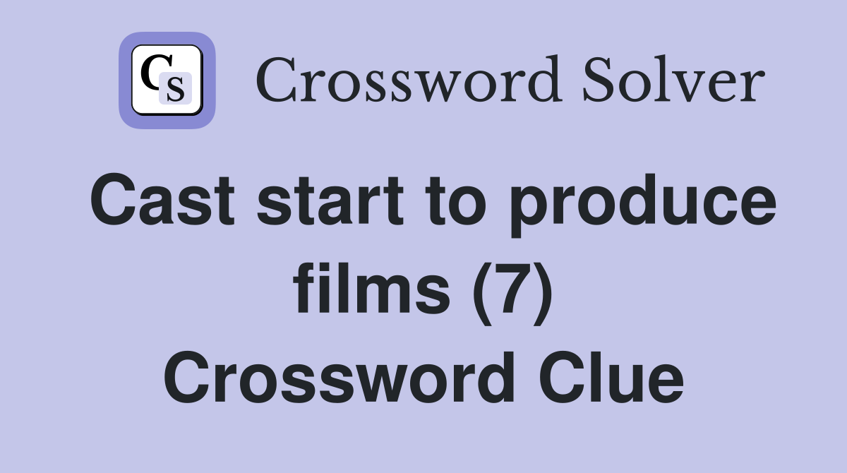 Cast start to produce films (7) Crossword Clue