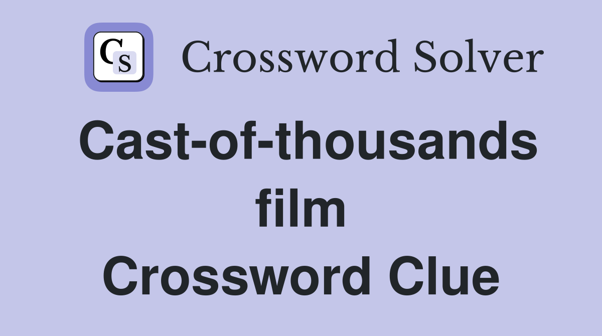 Cast-of-thousands film Crossword Clue