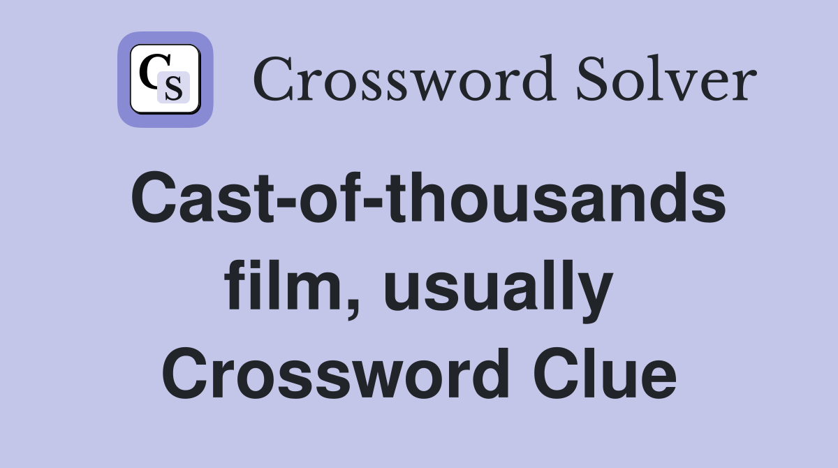 Cast-of-thousands film, usually Crossword Clue