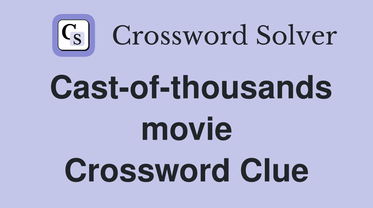 Cast-of-thousands movie Crossword Clue