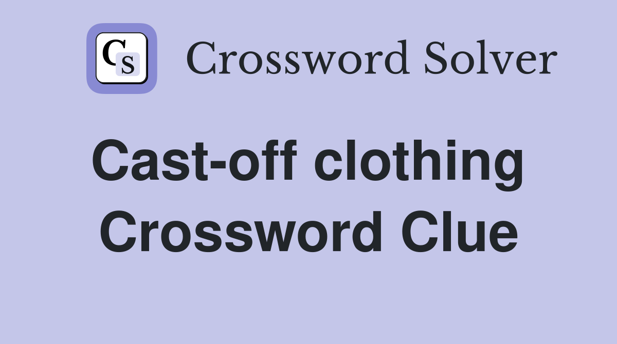 Cast-off clothing  Crossword Clue