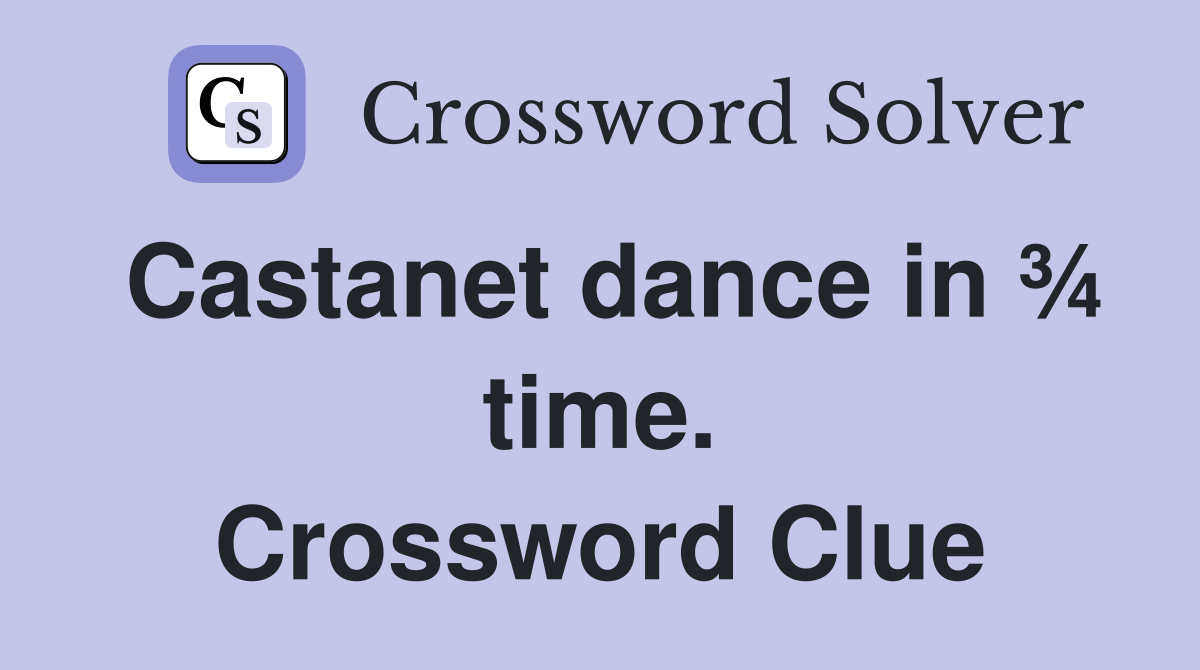 Castanet dance in ¾ time. Crossword Clue