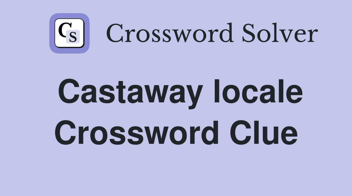 Castaway locale Crossword Clue