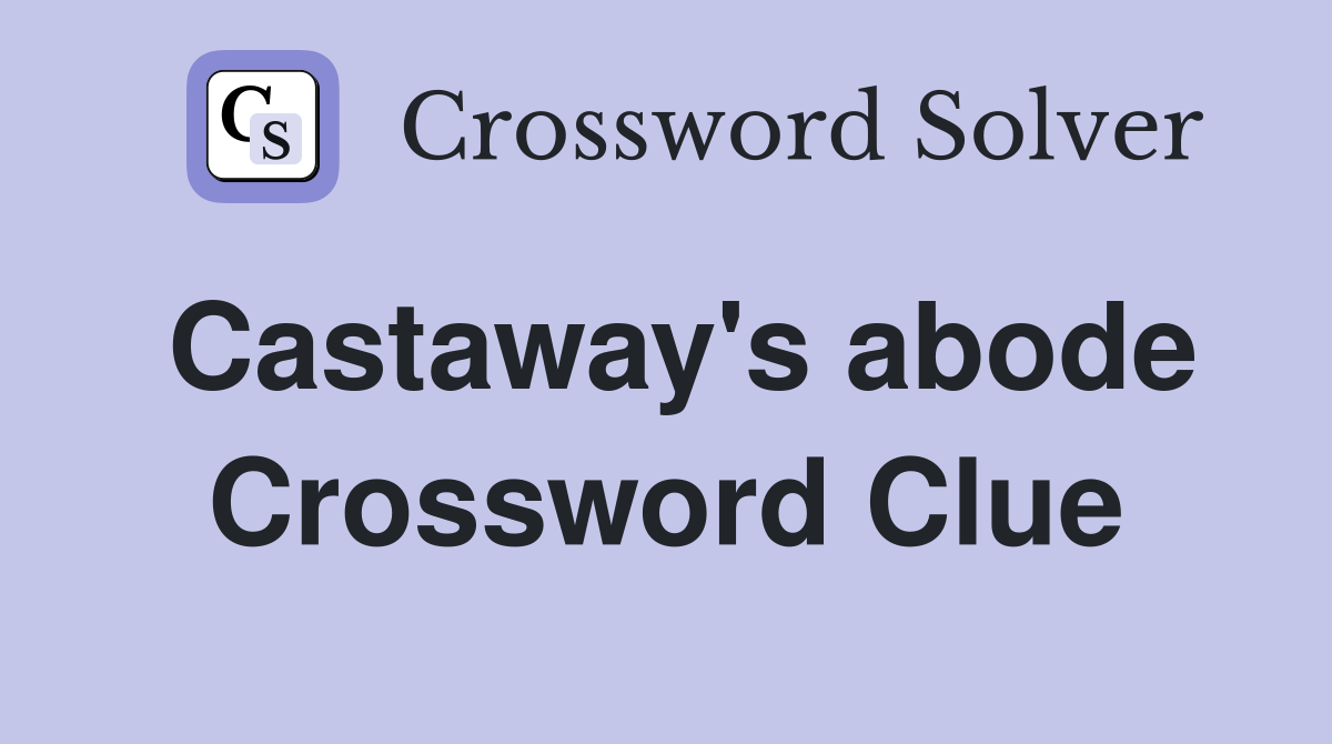 Castaway's abode Crossword Clue