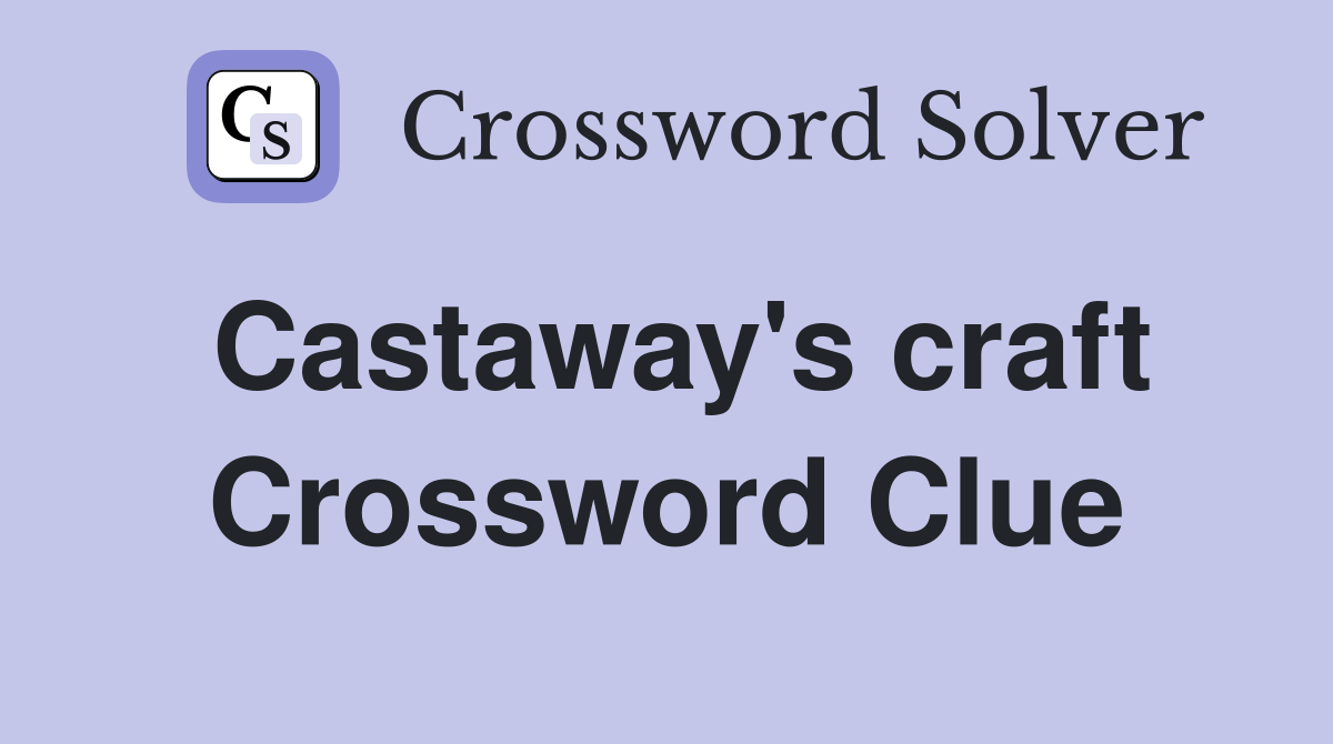 Castaway's craft Crossword Clue