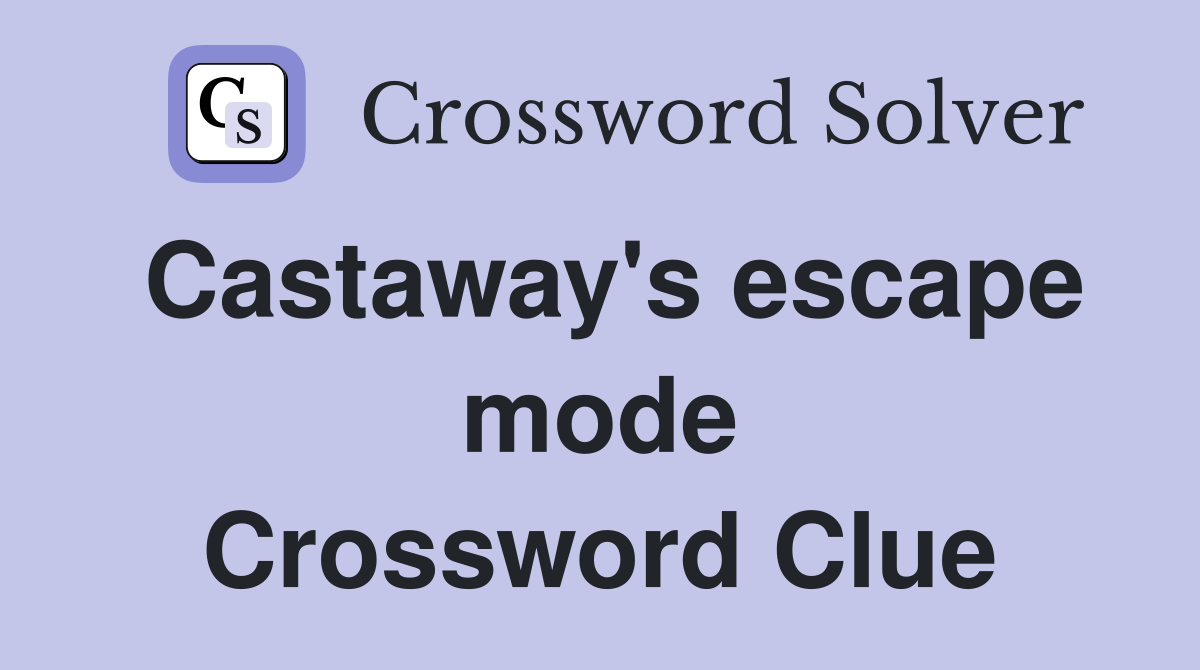 Castaway's escape mode Crossword Clue