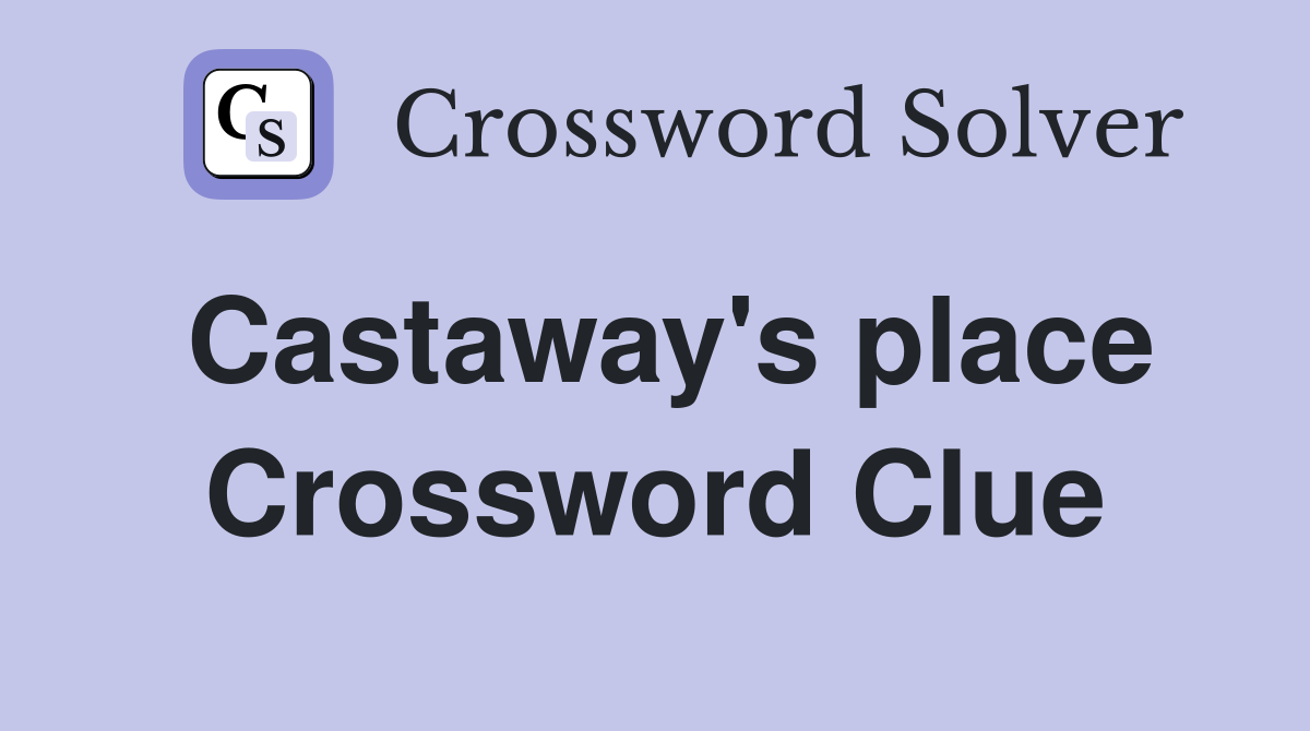 Castaway's place Crossword Clue