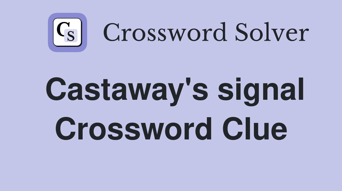 Castaway's signal Crossword Clue
