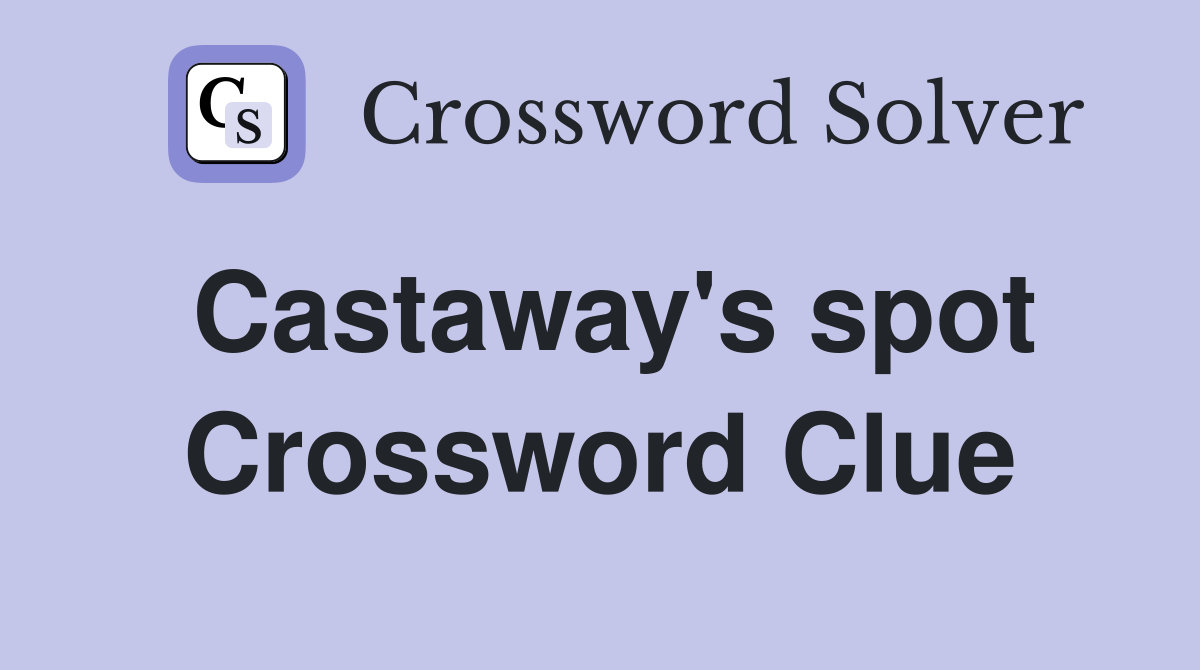 Castaway's spot Crossword Clue