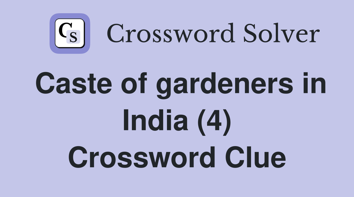 Caste of gardeners in India (4) Crossword Clue