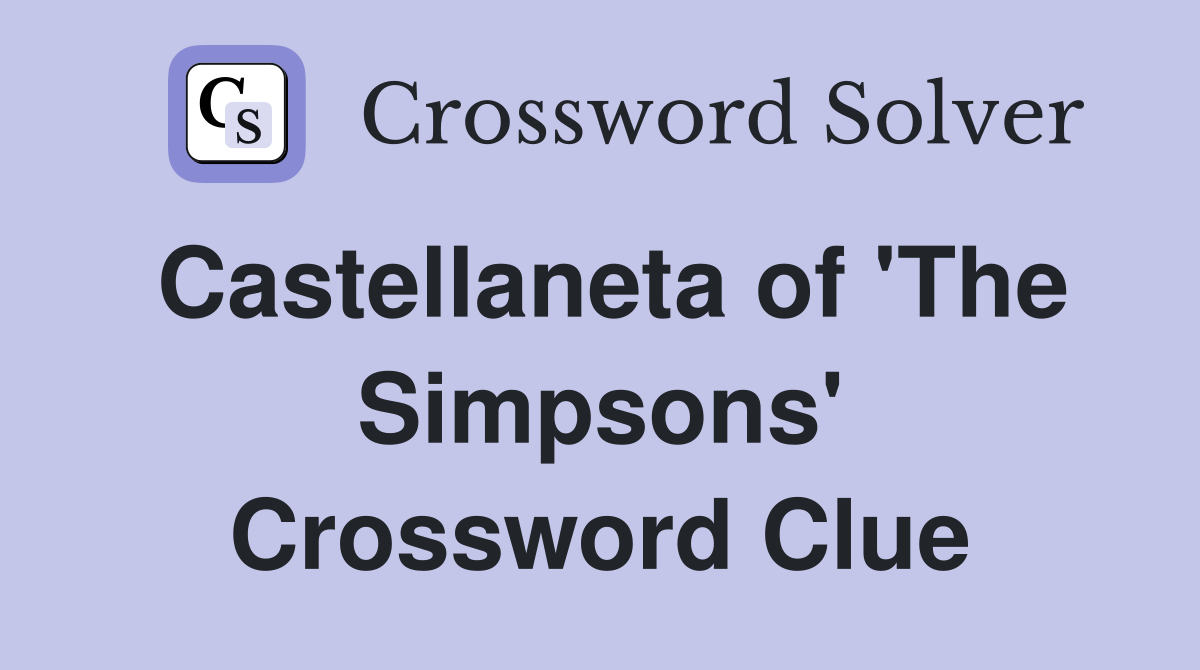 Castellaneta of 'The Simpsons' Crossword Clue