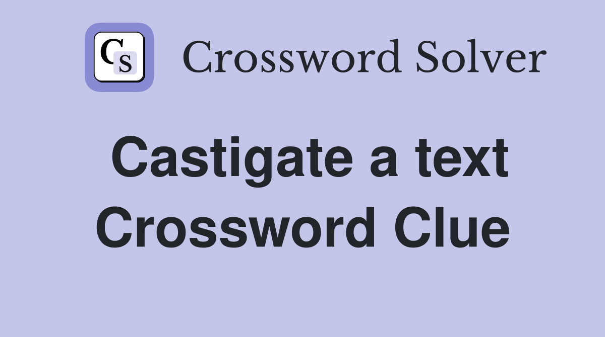 Castigate a text Crossword Clue