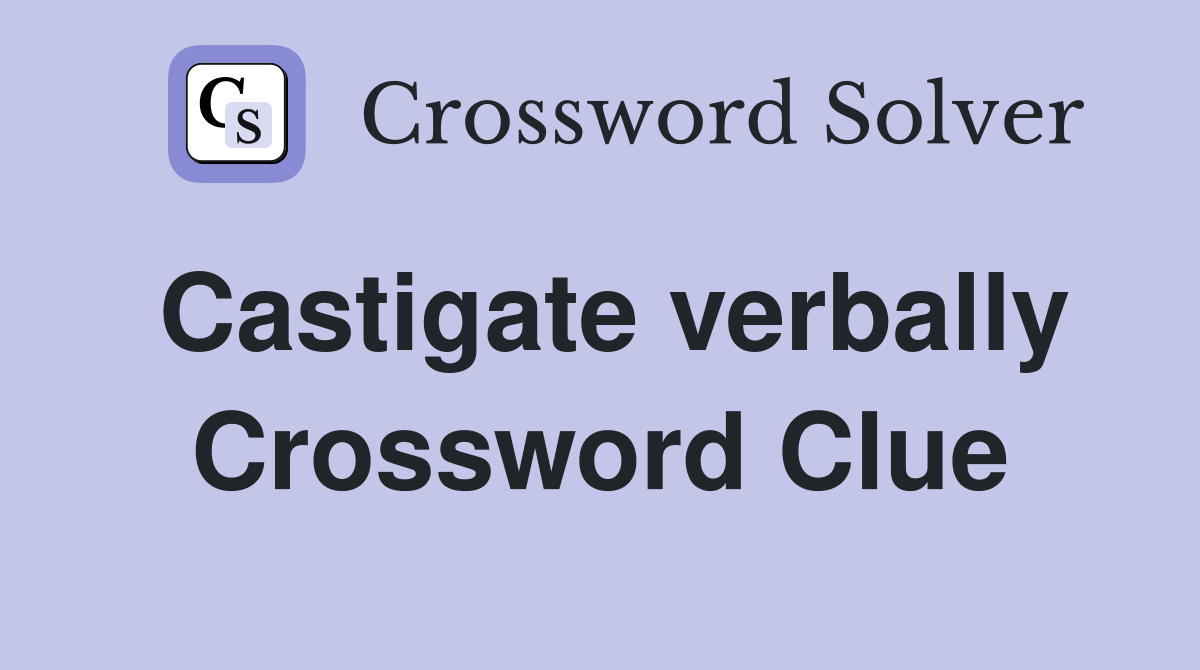 Castigate verbally Crossword Clue