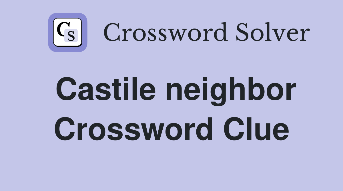 Castile neighbor Crossword Clue