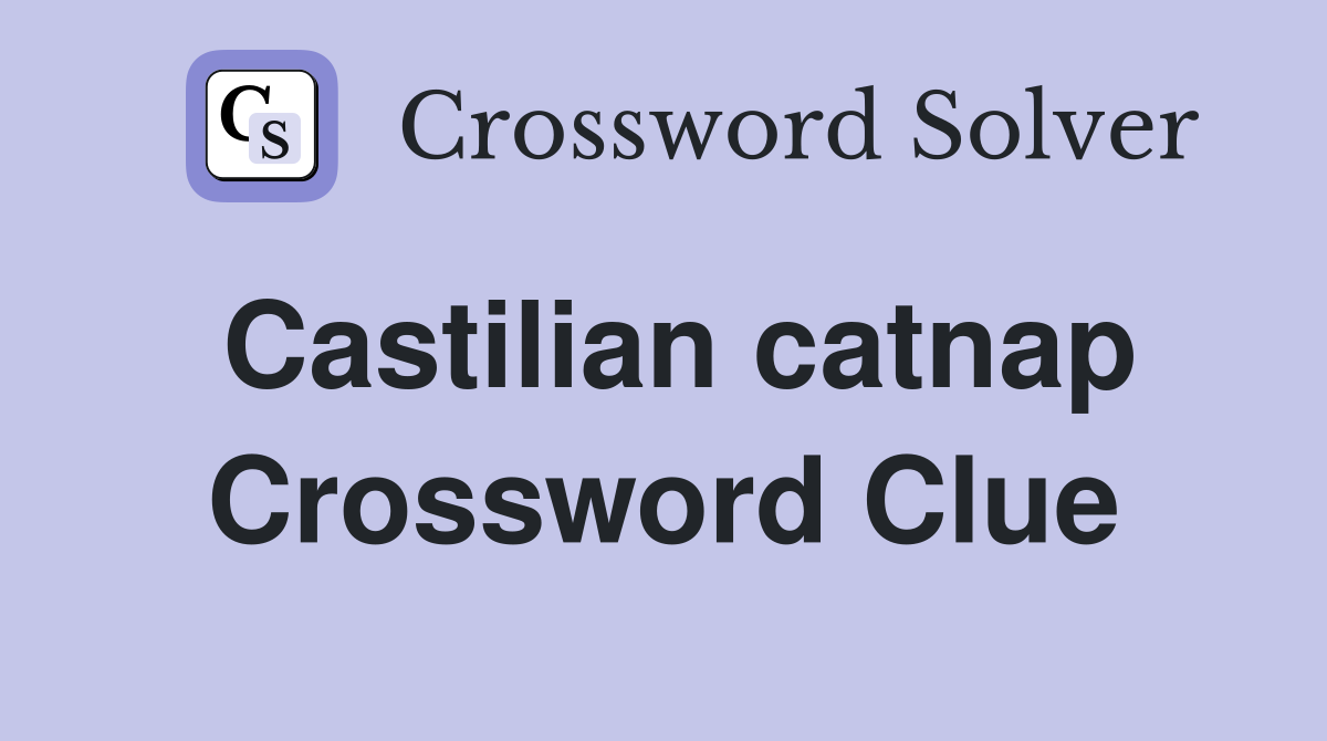 Castilian catnap Crossword Clue