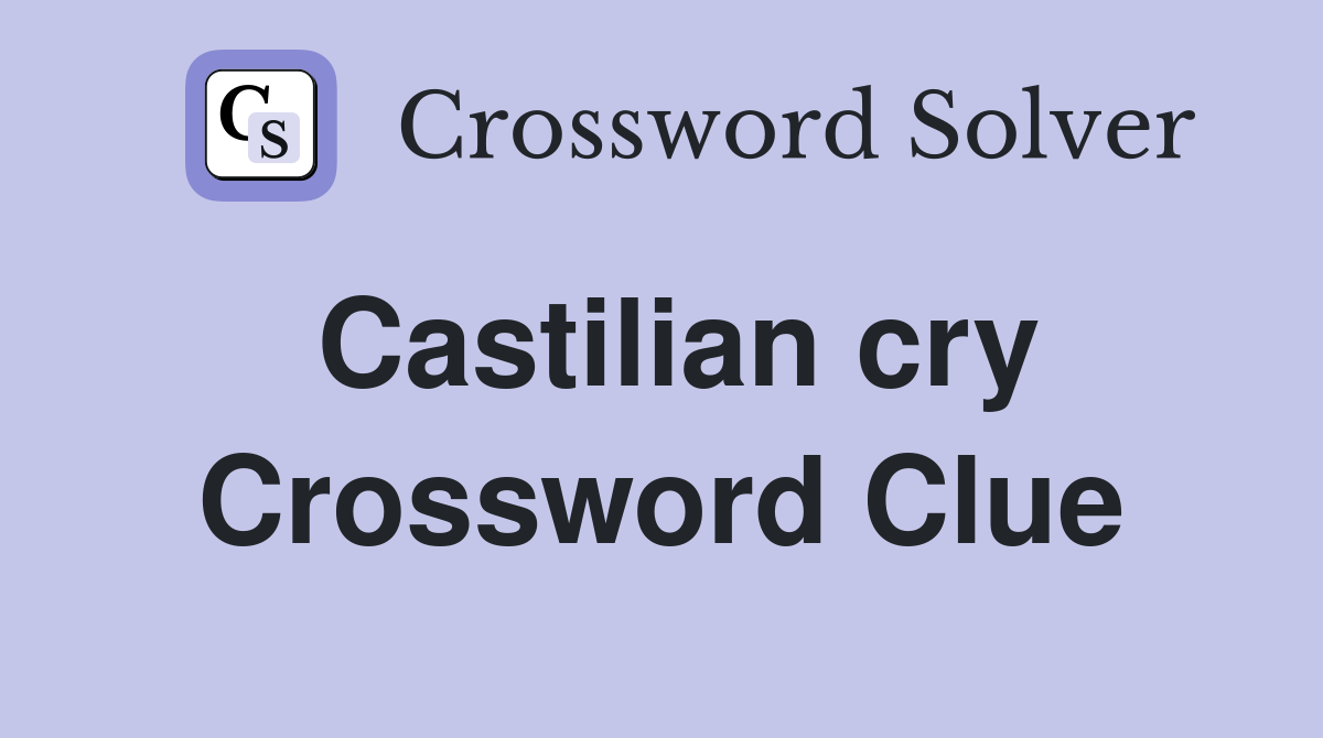 Castilian cry Crossword Clue
