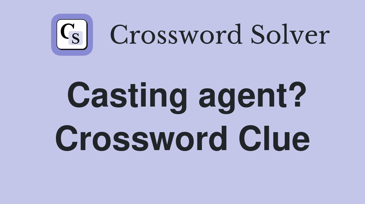 Casting agent? Crossword Clue