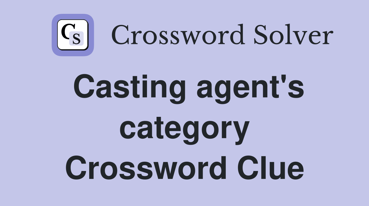 Casting agent's category Crossword Clue