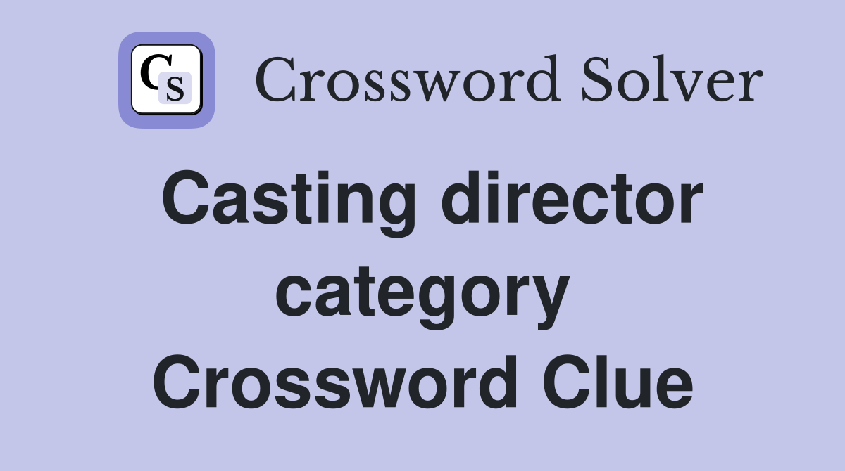 Casting director category Crossword Clue